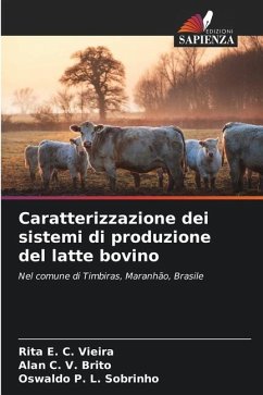 Caratterizzazione dei sistemi di produzione del latte bovino - C. Vieira, Rita E.;V. Brito, Alan C.;L. Sobrinho, Oswaldo P.