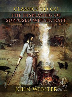 The Displaying Of Supposed Witchcraft (eBook, ePUB) - Webster, John