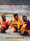 From Adam's Peak to Elephanta, Sketches In Ceylon And India (eBook, ePUB)