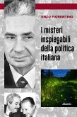 I misteri inspiegabili della politica italiana (eBook, ePUB)