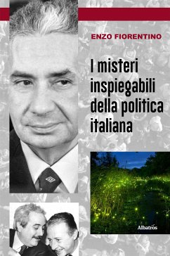 I misteri inspiegabili della politica italiana (eBook, ePUB) - Fiorentino, Enzo