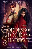 Goddess of Blood and Shadows (Vampire Assassin Chronicles, #3) (eBook, ePUB) Goddess of Blood and Shadows (Vampire Assassin Chronicles, #3) (eBook, ePUB)
