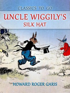 Uncle Wiggily's Silk Hat (eBook, ePUB) - Garis, Howard Roger
