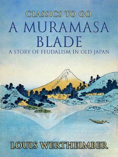 A Muramasa Blade, A Story Of Feudalism In Old Japan (eBook, ePUB) - Wertheimber, Louis