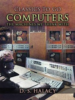 Computers The Machines We Think With (eBook, ePUB) - Halacy, D. S.