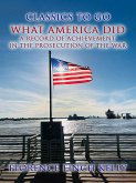 What America Did, A Record Of Achievement In The Prosecution Of The War (eBook, ePUB)