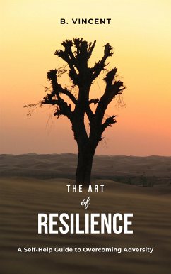 The Art of Resilience (eBook, ePUB) - Vincent, B.