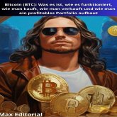 Bitcoin (BTC): Was es ist, wie es funktioniert, wie man kauft, wie man verkauft und wie man ein profitables Portfolio aufbaut (eBook, ePUB)