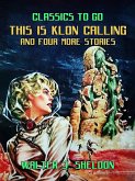 This Is Klon Calling And Four More Stories (eBook, ePUB)