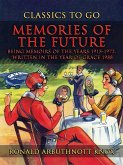 Memories Of The Future Being Memoirs Of The Years 1915-1972, written In The YearOf Grace 1988 (eBook, ePUB) Memories Of The Future Being Memoirs Of The Years 1915-1972, written In The YearOf Grace 1988 (eBook, ePUB)