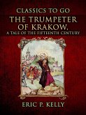 The Trumpeter Of Krakow, A Tale Of The Fifteenth Century (eBook, ePUB)