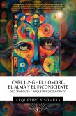 Carl Jung - El Hombre, El Alma y El Inconsciente: Sus Símbolos y Arquetipos Colectivos (Carl Gustav Jung - Colección En Español, #1) (eBook, ePUB)