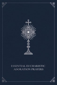 Essential Eucharistic Adoration Prayers (eBook, ePUB) - Curley, Marie Paul