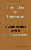 From Idea to Enterprise : A Comprehensive Guide to Entrepreneurship (eBook, ePUB)