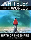 Issue 32: Birth Of The Empire A Science Fiction Novella (Whiteley Worlds, #32) (eBook, ePUB)
