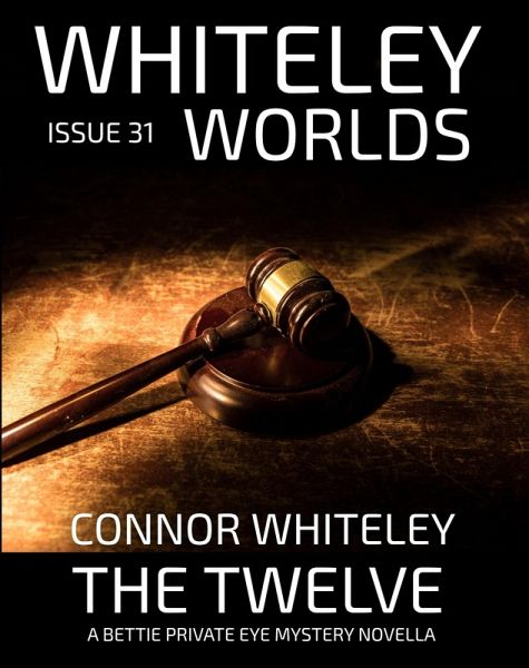Issue 31: The Twelve A Bettie Private Eye Mystery Novella (Whiteley Worlds, #31) (eBook, ePUB)
