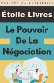 Le Pouvoir De La Négociation (Collection Entreprise, #2) (eBook, ePUB)