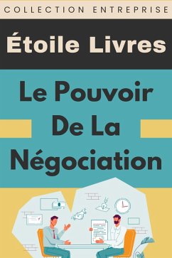 Cover Le Pouvoir De La Négociation (Collection Entreprise, #2) (eBook, ePUB)
