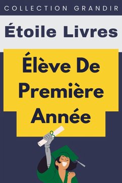 Élève De Première Année (Collection Grandir, #23) (eBook, ePUB) - Livres, Lionvert