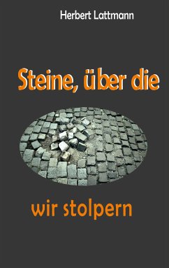 Steine, über die wir stolpern (eBook, ePUB) - Lattmann, Herbert