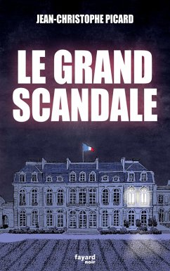 Le grand scandale (eBook, ePUB) - Picard, Jean-Christophe