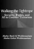 Walking the Tightrope: Security, Rights, and AI in Counter-Terrorism (1A, #1) (eBook, ePUB)