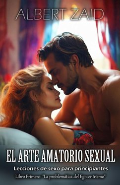 Cover El Arte Amatorio Sexual - Lecciones de sexo para principiantes. Libro Primero: 