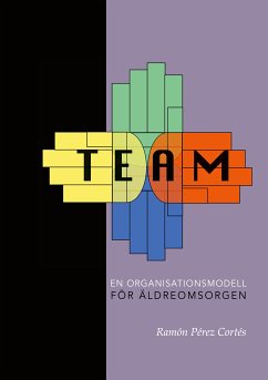 TEAM - En organisationsmodell för äldreomsorgen (eBook, ePUB) - Pérez Cortés, Ramón