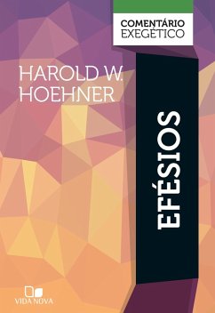 Efésios: comentário exegético (eBook, ePUB) - Hoehner, Harold W.