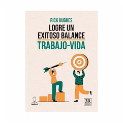 Logre un exitoso balance Trabajo - vida (eBook, ePUB) - Hugues, Rick