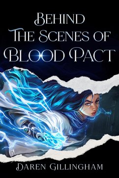 Behind The Scenes Of: Blood Pact Path Of The Dragon Book 1 (eBook, ePUB) - Gillingham, Daren
