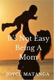 It's Not Easy Being a Mom (eBook, ePUB)