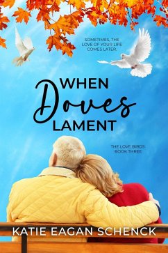 When Doves Lament (The Love Birds, #3) (eBook, ePUB) - Schenck, Katie Eagan