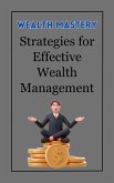Wealth Mastery : Strategies for Effective Wealth Management (eBook, ePUB)