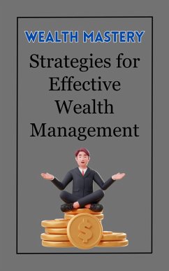 Wealth Mastery : Strategies for Effective Wealth Management (eBook, ePUB) - Kaushalya, Ruchini