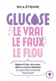 Glucose : le vrai - le faux - le flou (eBook, ePUB)