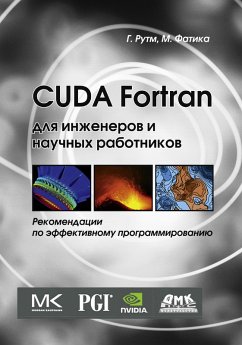 CUDA Fortran dlya inzhenerov i nauchnyh rabotnikov. Rekomendatsii po effektivnomu programmirovaniyu na yazyke CUDA Fortran (eBook, PDF) - Rutsch, Gregory; Fatica, Massimiliano