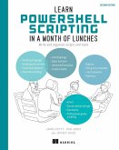 Learn PowerShell Scripting in a Month of Lunches, Second Edition (eBook, ePUB)