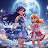 The Magical Adventures of Luna and Sparkle: A Journey to Dreamland (eBook, ePUB) The Magical Adventures of Luna and Sparkle: A Journey to Dreamland (eBook, ePUB)