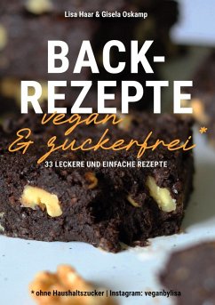 Kochbuch Backrezepte vegan und zuckerfrei (ohne Haushaltszucker) (eBook, ePUB)