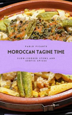 Cover Moroccan Tagine Time: Slow-Cooked Stews and Exotic Spices (eBook, ePUB)