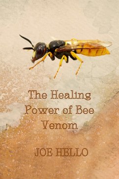 The Healing Power of Bee Venom (eBook, ePUB) - Hello, Joe