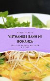 Vietnamese Banh Mi Bonanza: Creative Sandwiches with a Twist (eBook, ePUB)