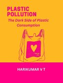 Plastic Pollution: The Dark Side of Plastic Consumption (eBook, ePUB)