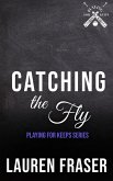 Catching the Fly (Playing for Keeps, #5) (eBook, ePUB)