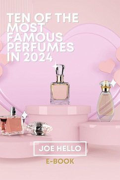 Ten of the Most Famous Perfumes In 2024 (eBook, ePUB) - Hello, Joe