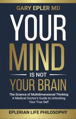 Your Mind is not Your Brain (eBook, ePUB) - Epler, Gary