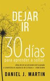 Dejar Ir: 30 días para aprender a soltar (eBook, ePUB) Dejar Ir: 30 días para aprender a soltar (eBook, ePUB)
