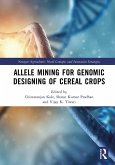 Allele Mining for Genomic Designing of Cereal Crops (eBook, PDF) Allele Mining for Genomic Designing of Cereal Crops (eBook, PDF)