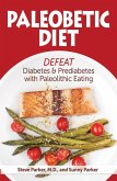 Paleobetic Diet: Defeat Diabetes and Prediabetes With Paleolithic Eating (eBook, ePUB)
